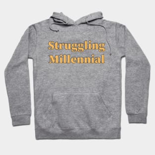 Struggling Millennial Hoodie